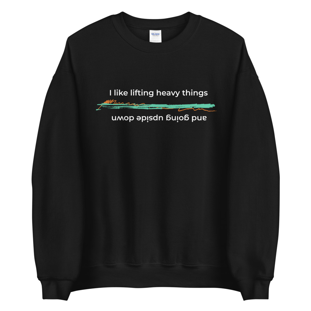 I Like Lifting Heavy Things & Going Upside Down - Unisex Sweatshirt image